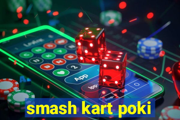 smash kart poki