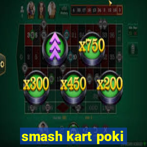 smash kart poki
