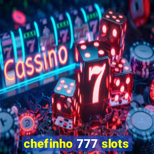 chefinho 777 slots
