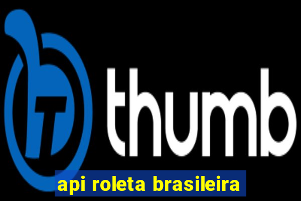 api roleta brasileira