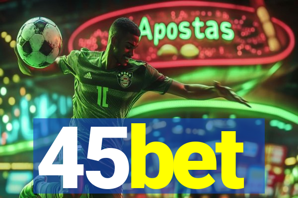 45bet
