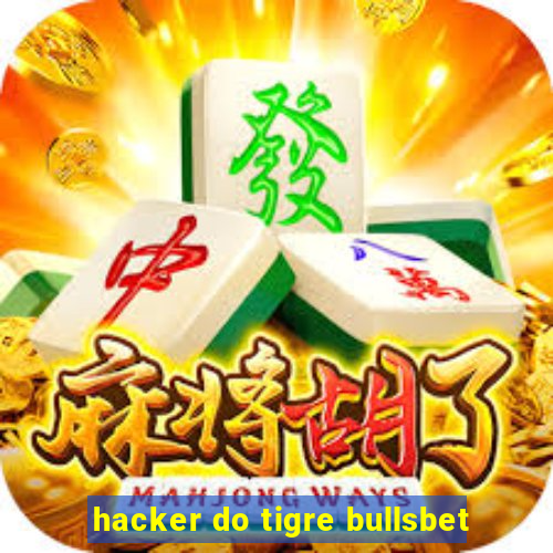 hacker do tigre bullsbet