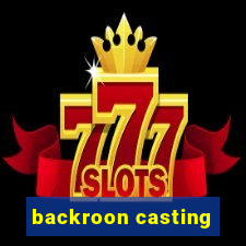 backroon casting