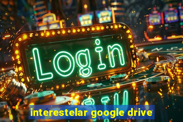 interestelar google drive