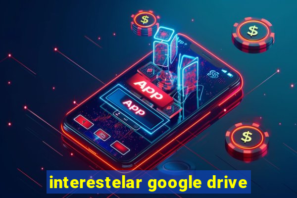 interestelar google drive