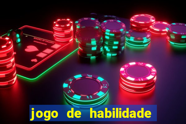 jogo de habilidade para ganhar dinheiro