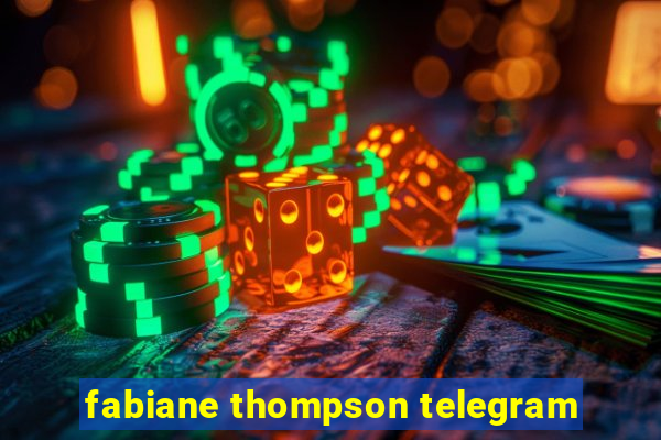 fabiane thompson telegram