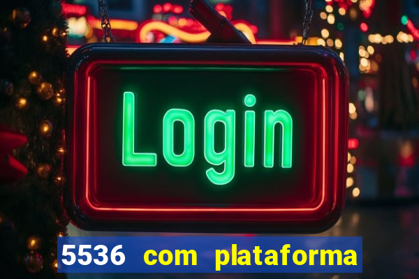 5536 com plataforma de jogos