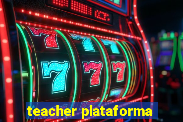 teacher plataforma