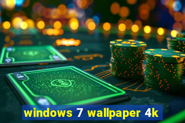 windows 7 wallpaper 4k