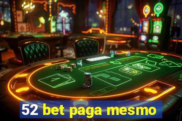 52 bet paga mesmo