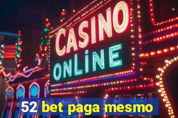 52 bet paga mesmo