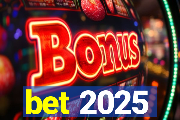bet 2025