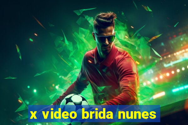 x video brida nunes