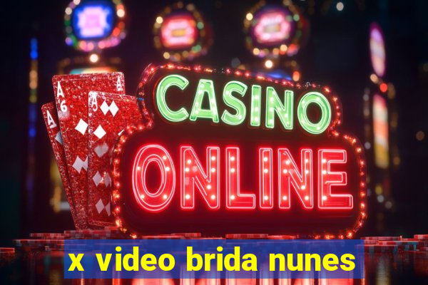 x video brida nunes