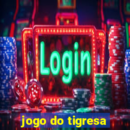 jogo do tigresa