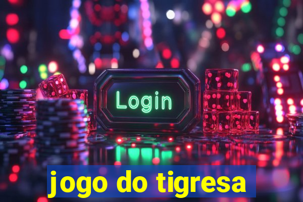 jogo do tigresa
