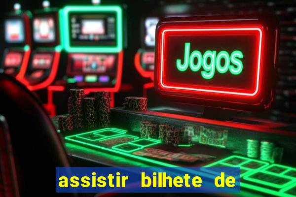 assistir bilhete de loteria dublado