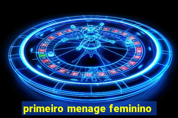 primeiro menage feminino