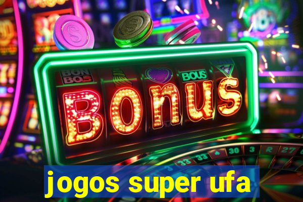 jogos super ufa
