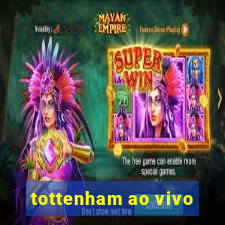 tottenham ao vivo