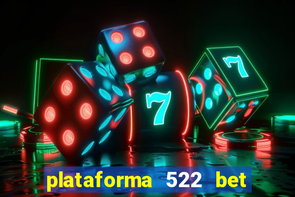 plataforma 522 bet 茅 confi谩vel