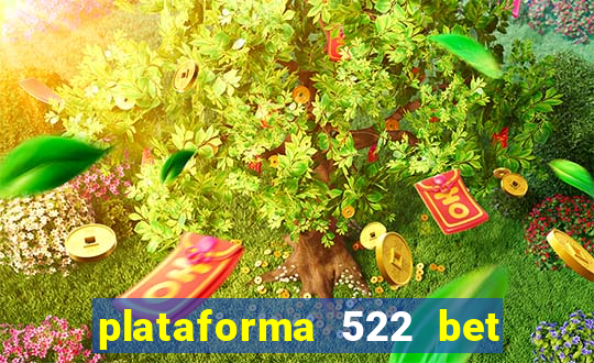 plataforma 522 bet 茅 confi谩vel
