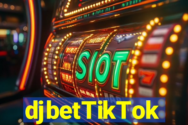 djbetTikTok