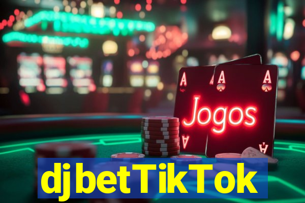 djbetTikTok