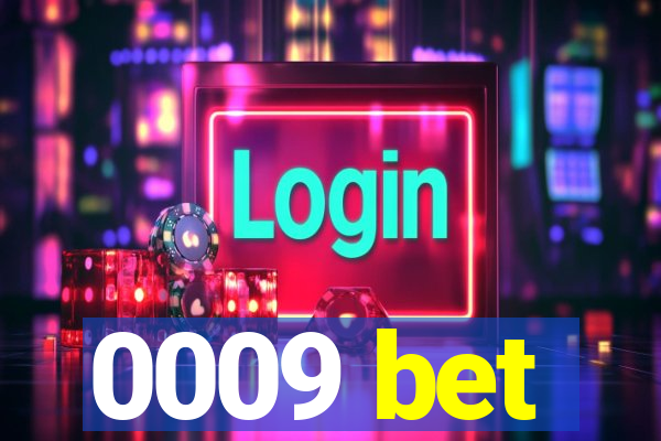 0009 bet