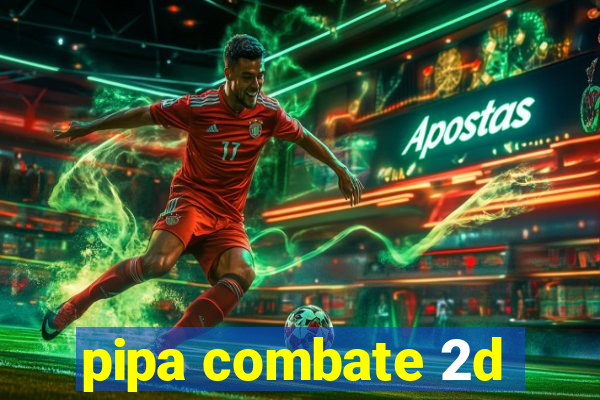 pipa combate 2d