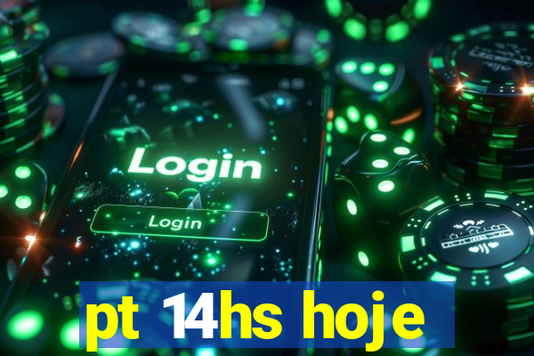 pt 14hs hoje