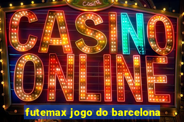 futemax jogo do barcelona