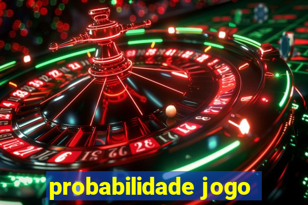 probabilidade jogo