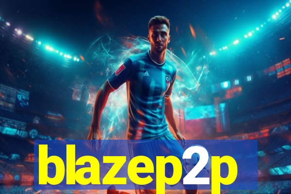 blazep2p