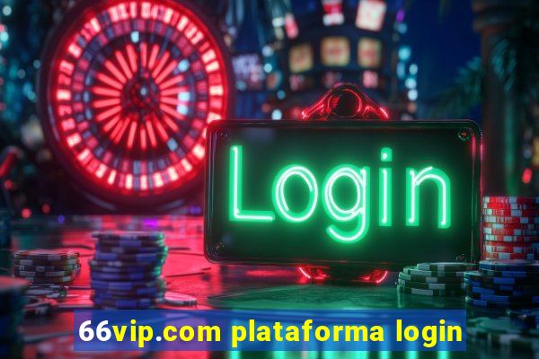 66vip.com plataforma login