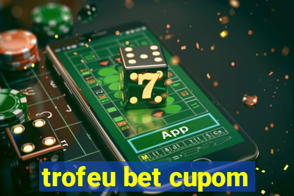 trofeu bet cupom