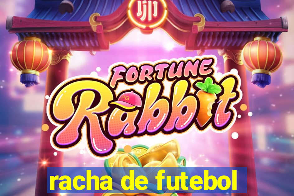 racha de futebol