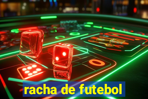 racha de futebol