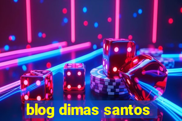 blog dimas santos