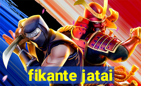 fikante jatai