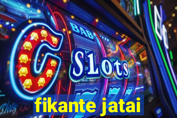 fikante jatai