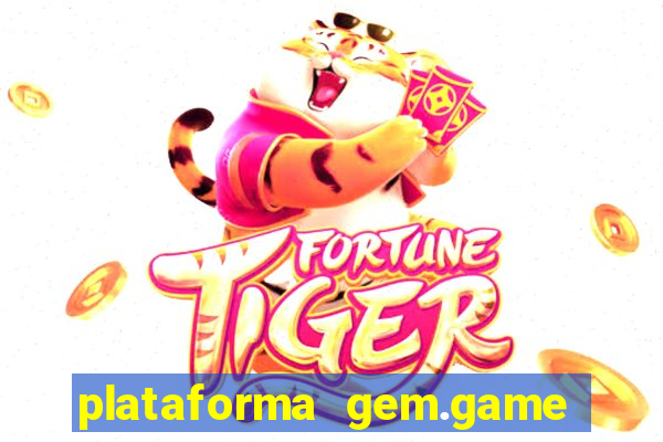 plataforma gem.game é confiável