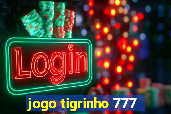 jogo tigrinho 777