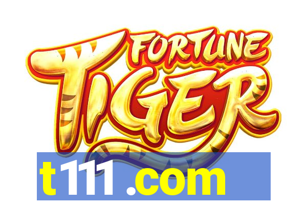 t111 .com