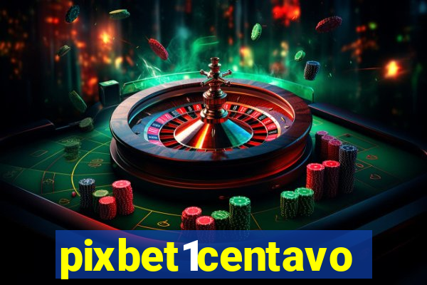 pixbet1centavo