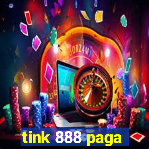 tink 888 paga