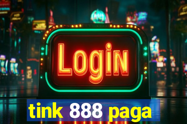 tink 888 paga