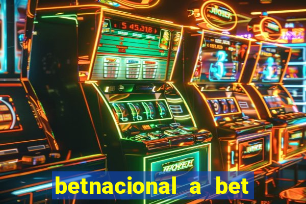 betnacional a bet dos brasileiros