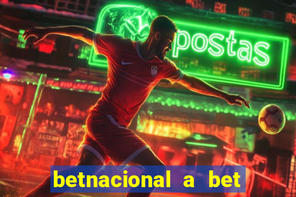 betnacional a bet dos brasileiros